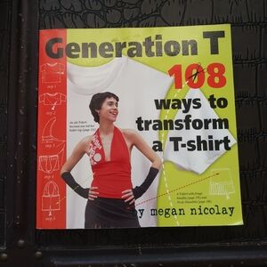 Generation T: 108 Ways to Transform a T-Shirt Book